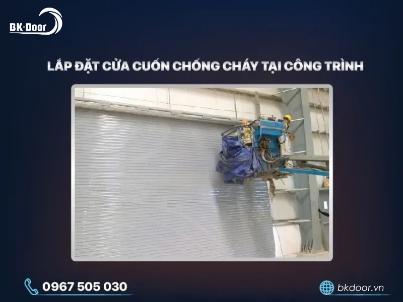 Lắp đặt cửa cuốn chống cháy tại công trình
