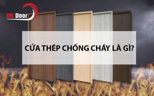 Cửa thép chống cháy là gì?