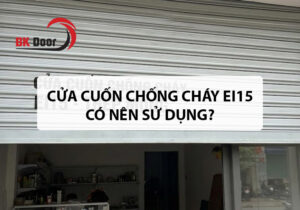 Cửa cuốn chống cháy EI15 có nên sử dụng?
