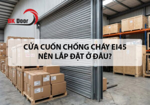 Cửa cuốn chống cháy EI45 nên lắp đặt ở đâu?