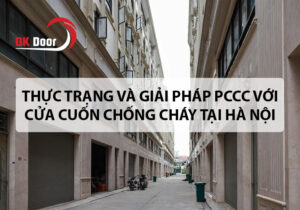 Thực trạng và giải pháp PCCC với cửa cuốn chống cháy tại Hà Nội