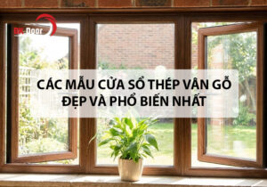 Các mẫu cửa sổ thép vân gỗ đẹp và phổ biến nhất
