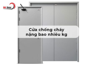 cửa chống cháy nặng bao nhiêu kg