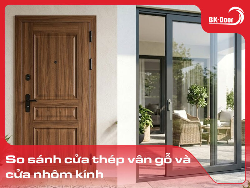 so sánh cửa thép vân gỗ và cửa nhôm kính
