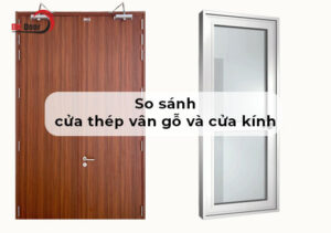so sánh cửa thép vân gỗ và cửa nhôm kính